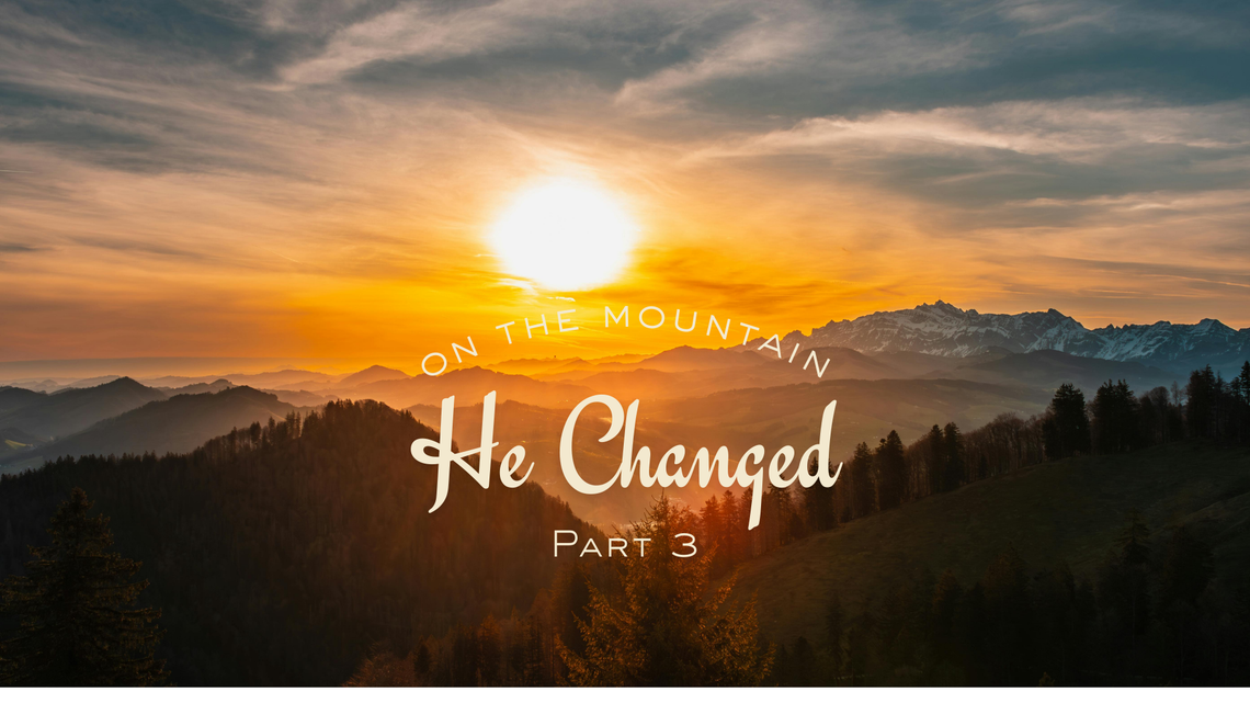 On the Mountain: He Changed
