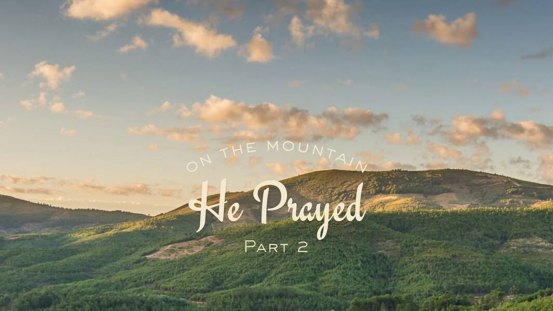 On the Mountain: He Prayed