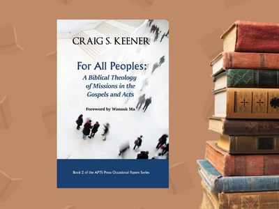 For All Peoples: A Biblical Theology of Missions...