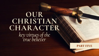 Christian Character: Part Five
