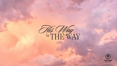 The Way: His Way Is The Way